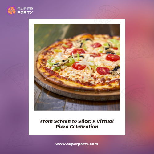 a virtual pizza celebrations by superparty