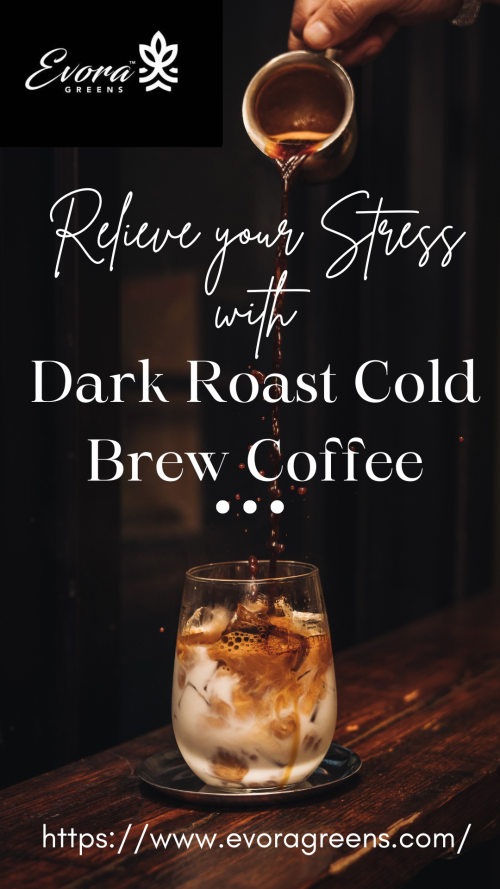 Dark-Roast-Cold-Brew-Coffee_EvoraGreens.png