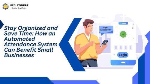 Stay-Organized-and-Save-Time-How-an-Automated-Attendance-System-Can-Benefit-Small-Businesses.jpg