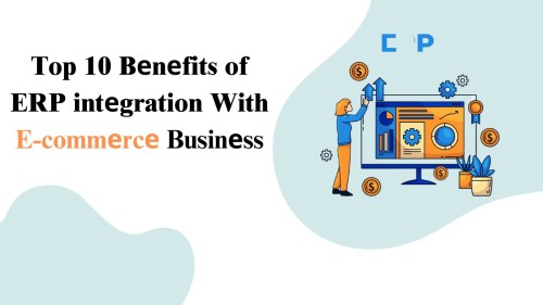 Top 10 Bеnеfits of ERP intеgration With E commеrcе Businеss