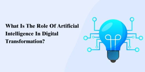 What-Is-The-Role-Of-Artificial-Intelligence-In-Digital-Transformation.jpg