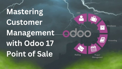 Mastering Customer Management with Odoo 17 Point of Sale