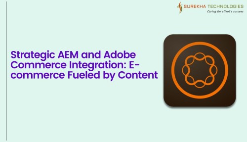 Strategic-AEM-and-Adobe-Commerce-Integration-E-commerce-Fueled-by-Content.jpg