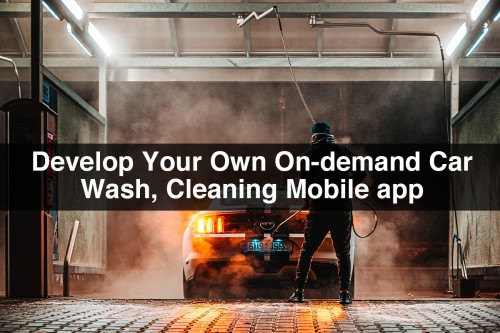 Develop-Your-Own-On-demand-Car-Wash-Cleaning-Mobile-app.jpg