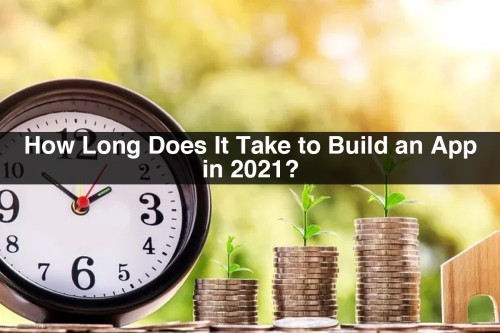 How-Long-Does-It-Take-to-Build-an-App-in-2021.jpg