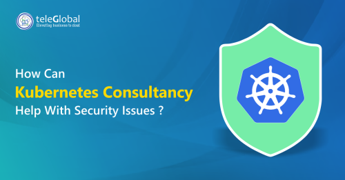 How-Can-Kubernetes-Consultancy-Help-With-Security-Issues---Teleglobal-International.png
