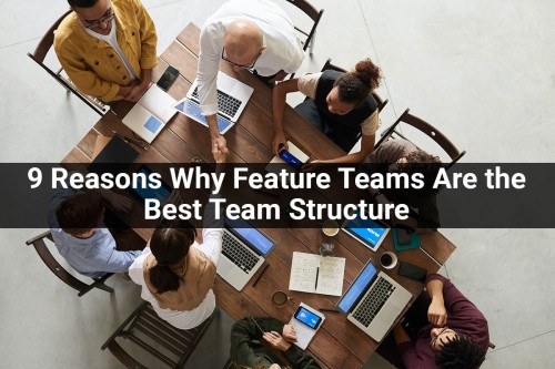 9-Reasons-Why-Feature-Teams-Are-the-Best-Team-Structure.jpg