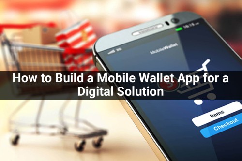How-to-Build-a-Mobile-Wallet-App-for-a-Digital-Solution.jpg