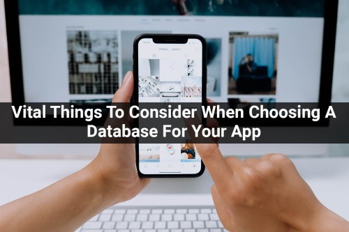 Vital-Things-To-Consider-When-Choosing-A-Database-For-Your-App.jpg