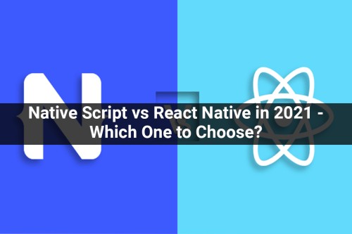 Native-Script-vs-React-Native-in-2021-Which-One-to-Choose.jpg