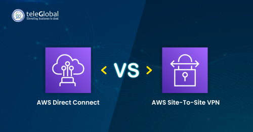 Comparing-AWS-Direct-Connect-with-AWS-Site-to-Site-VPN---TeleGlobal-International.png
