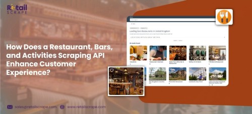 How-Does-a-Restaurant-Bars-and-Activities-Scraping-API-Enhance-Customer-Experience.jpg