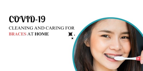 COVID-19-Cleaning-and-Caring-for-Braces-at-Home.jpg