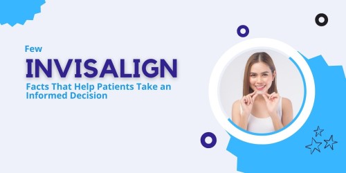 Few-Invisalign-Facts-That-Help-Patients-Take-an-Informed-Decision.jpg
