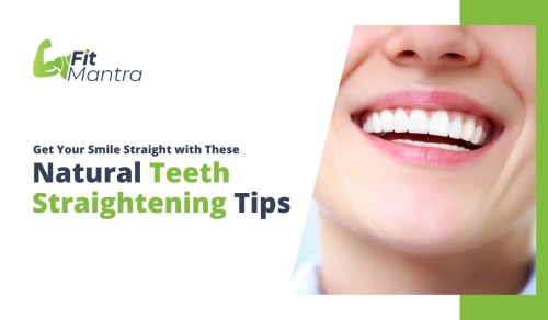 Get-Your-Smile-Straight-with-These-Natural-Teeth-Straightening-Tips.jpg
