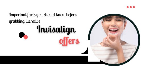 Important-facts-you-should-know-before-grabbing-lucrative-Invisalign-offers.jpg
