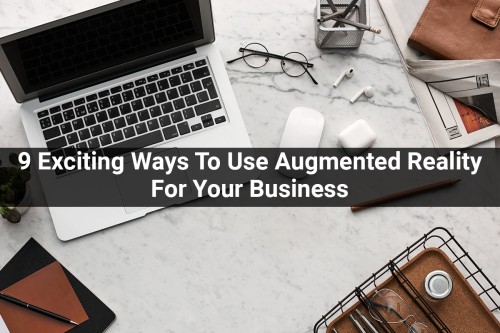 ByteAhead9-Exciting-Ways-To-Use-Augmented-Reality-For-Your-Business.jpg