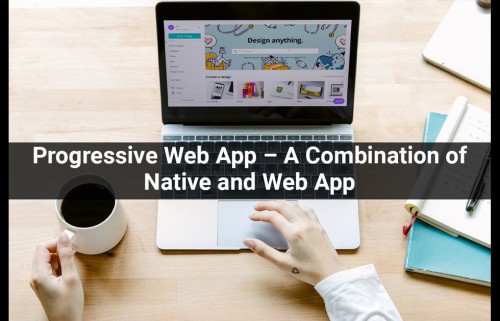 Progressive-Web-App--A-Combination-of-Native-and-Web-App-1-1.jpg
