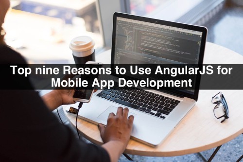 Top-nine-Reasons-to-Use-AngularJS-for-Mobile-App-Development.jpg