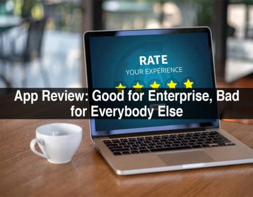App-Review-Good-for-Enterprise-Bad-for-Everybody-Else-1.jpg