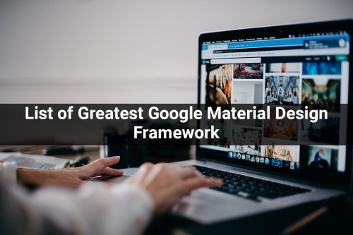 List-of-Greatest-Google-Material-Design-Framework.jpg