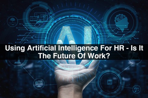 Using-Artificial-Intelligence-For-HR-Is-It-The-Future-Of-Work.jpg