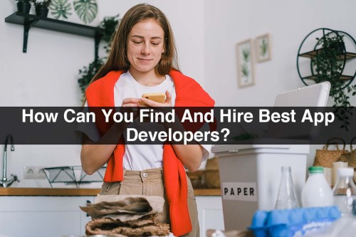 How-Can-You-Find-And-Hire-Best-App-Developers.jpg