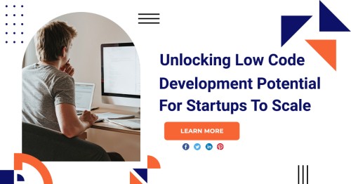 Unlocking-Low-Code-Development-Potential-For-Startups-to-Scale.jpg