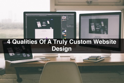 4-Qualities-Of-A-Truly-Custom-Website-Design.jpg