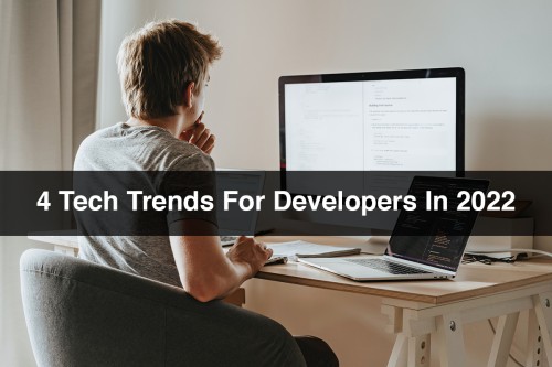 4-Tech-Trends-For-Developers-In-2022.jpg