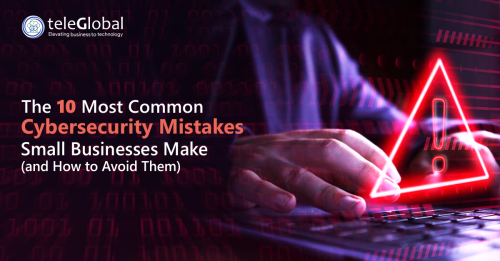 The-10-Most-Common-Cybersecurity-Mistakes-Small-Businesses-Make-and-How-to-Avoid-Them.png