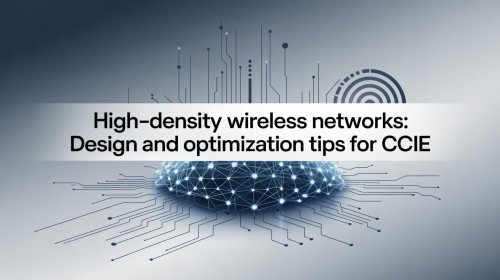 High-Density-Wireless-Networks-Design-and-Optimization-Tips-for-CCIE.jpg