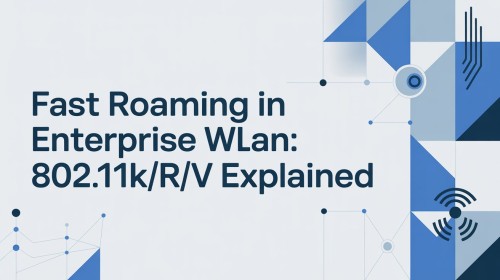 Fast-Roaming-in-Enterprise-WLAN-802.11krv-Explained.jpg
